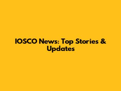 IOSCO News: Top Stories & Updates