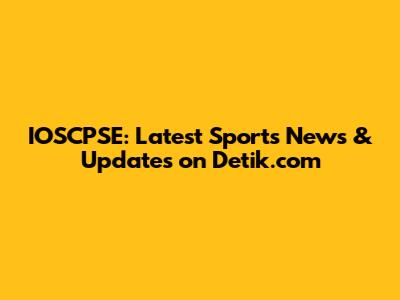 IOSCPSE: Latest Sports News & Updates on Detik.com
