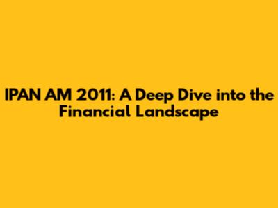 IPAN AM 2011: A Deep Dive into the Financial Landscape
