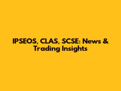IPSEOS, CLAS, SCSE: News & Trading Insights