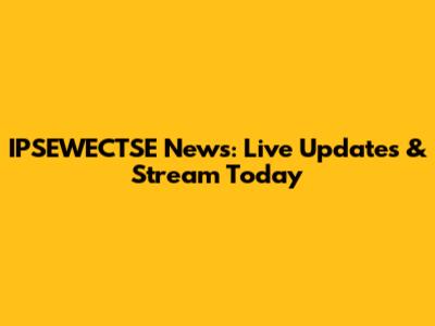 IPSEWECTSE News: Live Updates & Stream Today