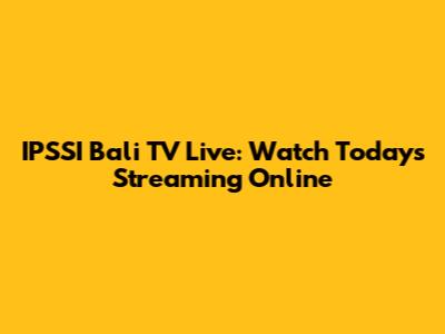 IPSSI Bali TV Live: Watch Today's Streaming Online
