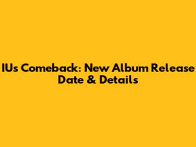 IU's Comeback: New Album Release Date & Details
