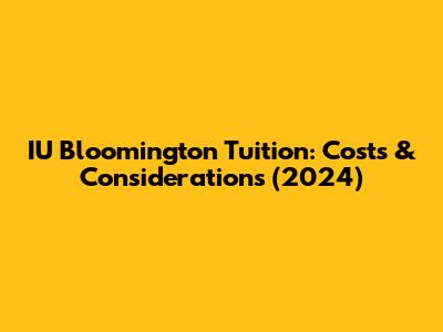 IU Bloomington Tuition: Costs & Considerations (2024)