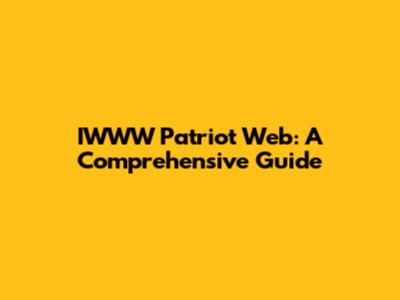 IWWW Patriot Web: A Comprehensive Guide