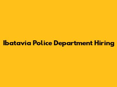 Ibatavia Police Department Hiring