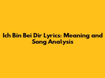 Ich Bin Bei Dir Lyrics: Meaning and Song Analysis