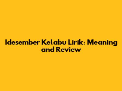 Idesember Kelabu Lirik: Meaning and Review