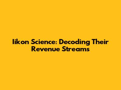 Iikon Science: Decoding Their Revenue Streams