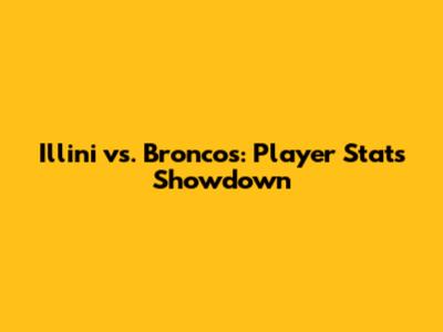 Illini vs. Broncos: Player Stats Showdown