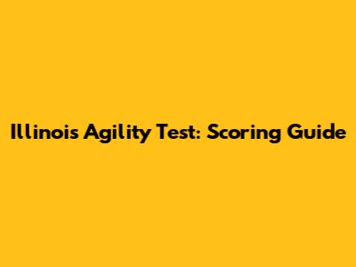 Illinois Agility Test: Scoring Guide