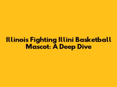 Illinois Fighting Illini Basketball Mascot: A Deep Dive