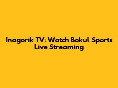 Inagorik TV: Watch Bokul Sports Live Streaming