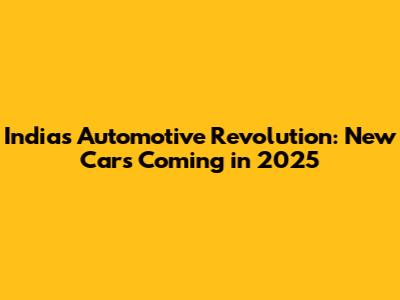 India's Automotive Revolution: New Cars Coming in 2025