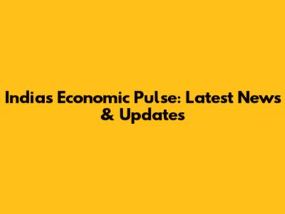 India's Economic Pulse: Latest News & Updates