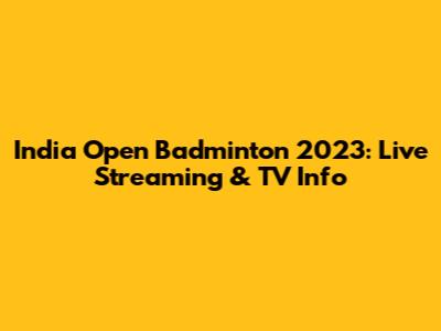 India Open Badminton 2023: Live Streaming & TV Info