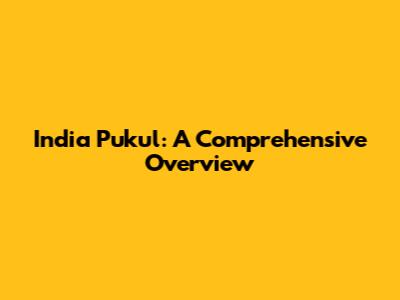 India Pukul: A Comprehensive Overview