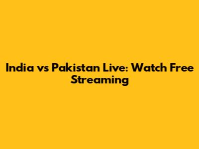 India vs Pakistan Live: Watch Free Streaming