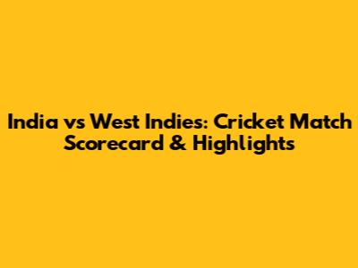 India vs West Indies: Cricket Match Scorecard & Highlights
