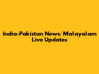 India-Pakistan News: Malayalam Live Updates