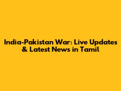 India-Pakistan War: Live Updates & Latest News in Tamil