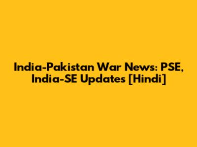 India-Pakistan War News: PSE, India-SE Updates [Hindi]