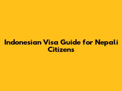 Indonesian Visa Guide for Nepali Citizens