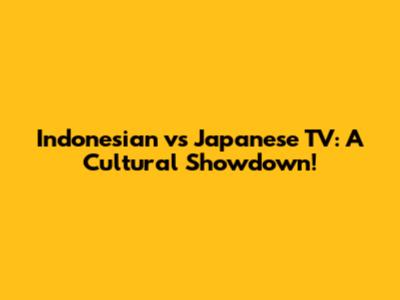 Indonesian vs Japanese TV: A Cultural Showdown!