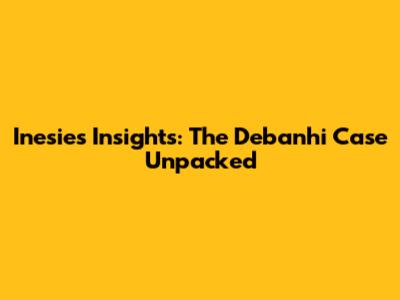 Inesie's Insights: The Debanhi Case Unpacked