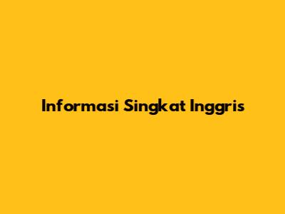 Informasi Singkat Inggris