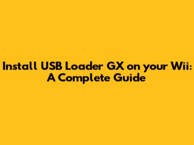 Install USB Loader GX on your Wii: A Complete Guide