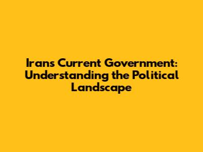 Iran's Current Government: Understanding the Political Landscape