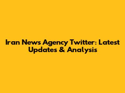 Iran News Agency Twitter: Latest Updates & Analysis
