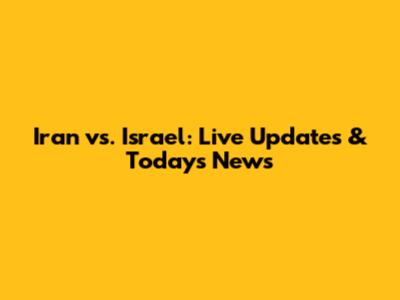 Iran vs. Israel: Live Updates & Today's News
