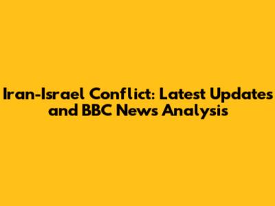 Iran-Israel Conflict: Latest Updates and BBC News Analysis