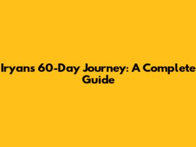 Iryan's 60-Day Journey: A Complete Guide