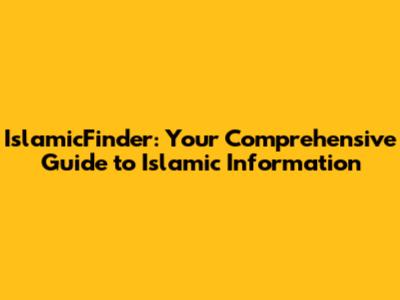 IslamicFinder: Your Comprehensive Guide to Islamic Information