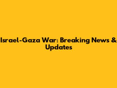 Israel-Gaza War: Breaking News & Updates