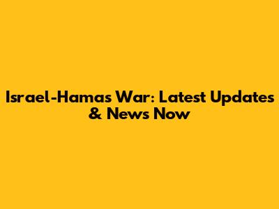 Israel-Hamas War: Latest Updates & News Now