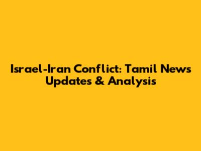 Israel-Iran Conflict: Tamil News Updates & Analysis