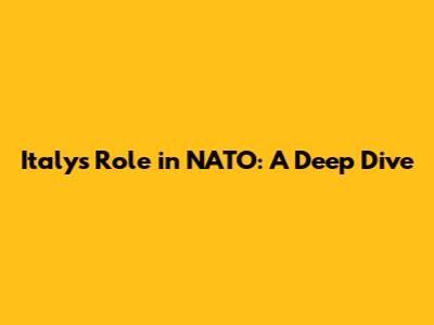 Italy's Role in NATO: A Deep Dive