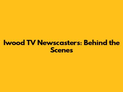 Iwood TV Newscasters: Behind the Scenes