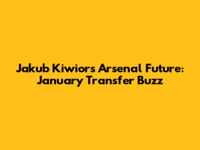Jakub Kiwior's Arsenal Future: January Transfer Buzz