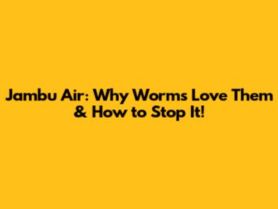 Jambu Air: Why Worms Love Them & How to Stop It!