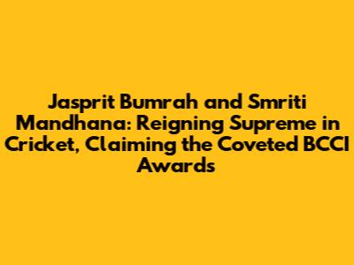 Jasprit Bumrah and Smriti Mandhana: Reigning Supreme in Cricket, Claiming the Coveted BCCI Awards