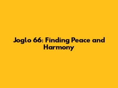 Joglo 66: Finding Peace and Harmony