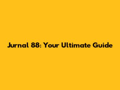 Jurnal 88: Your Ultimate Guide