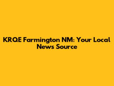 KRQE Farmington NM: Your Local News Source