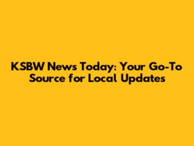 KSBW News Today: Your Go-To Source for Local Updates