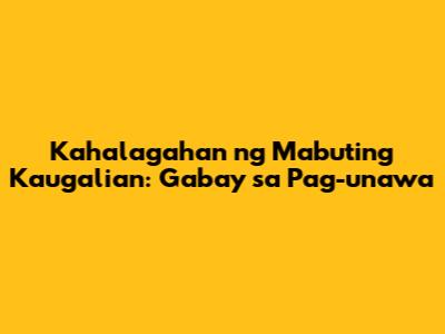 Kahalagahan ng Mabuting Kaugalian: Gabay sa Pag-unawa